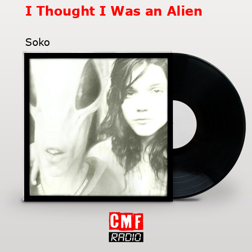 I Thought I Was an Alien – Soko