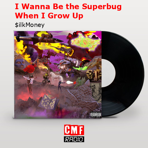 I Wanna Be the Superbug When I Grow Up – $ilkMoney