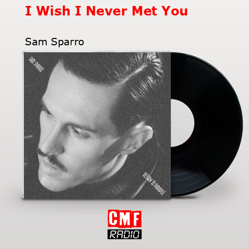 final cover I Wish I Never Met You Sam Sparro