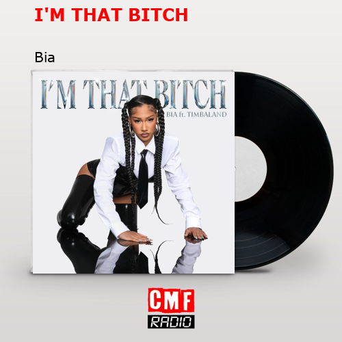 I’M THAT BITCH – Bia