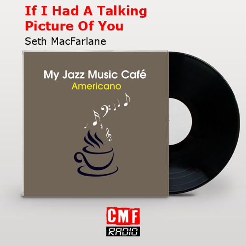 final cover If I Had A Talking Picture Of You Seth MacFarlane 1