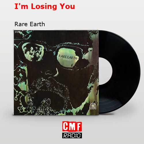 I’m Losing You – Rare Earth