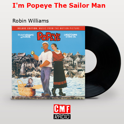 I’m Popeye The Sailor Man – Robin Williams
