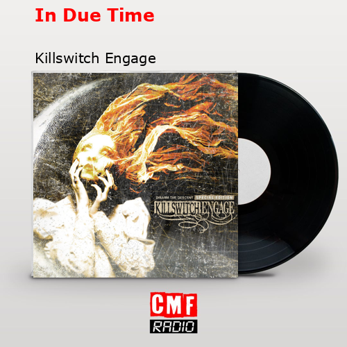 In Due Time – Killswitch Engage