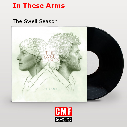 In These Arms – The Swell Season