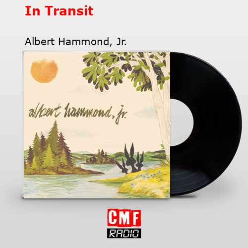 In Transit – Albert Hammond, Jr.