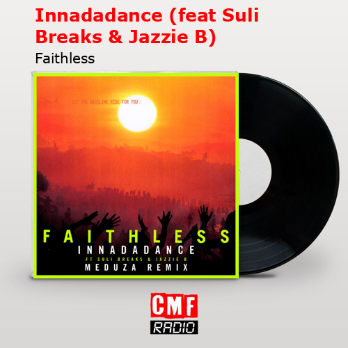 Innadadance (feat Suli Breaks & Jazzie B) – Faithless
