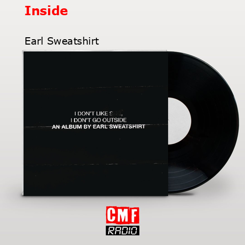 Inside – Earl Sweatshirt