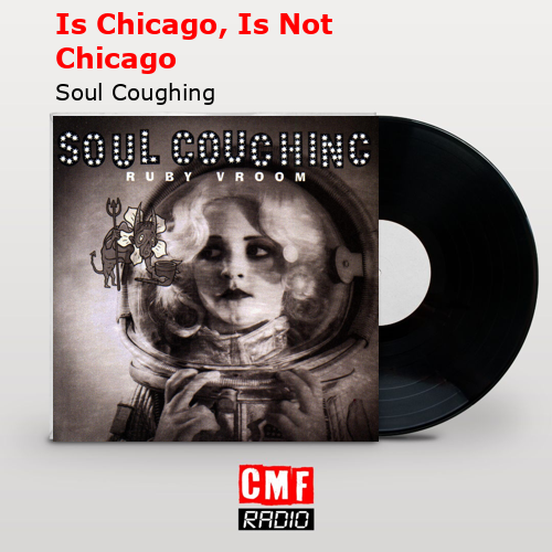 Is Chicago, Is Not Chicago – Soul Coughing