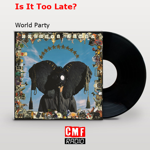 Is It Too Late? – World Party