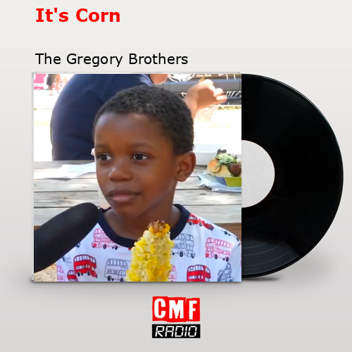 It’s Corn – The Gregory Brothers
