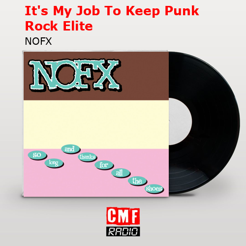 It’s My Job To Keep Punk Rock Elite – NOFX