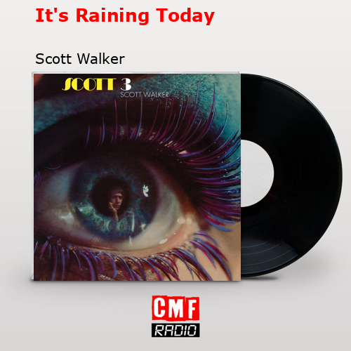 It’s Raining Today – Scott Walker