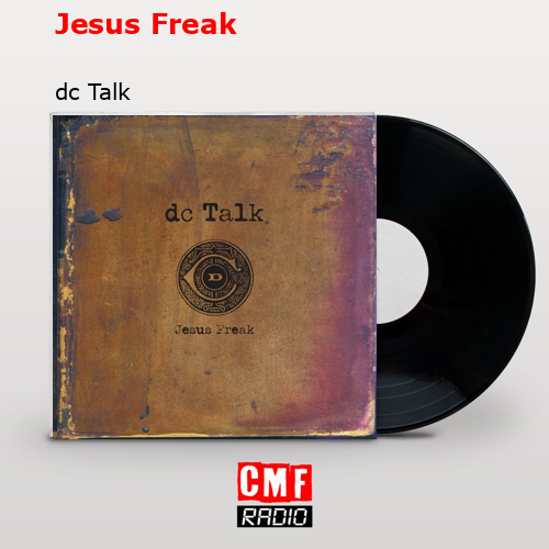 Jesus Freak – dc Talk