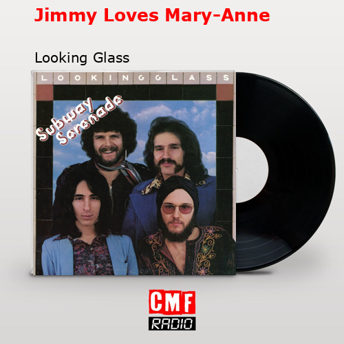 Jimmy Loves Mary-Anne – Looking Glass