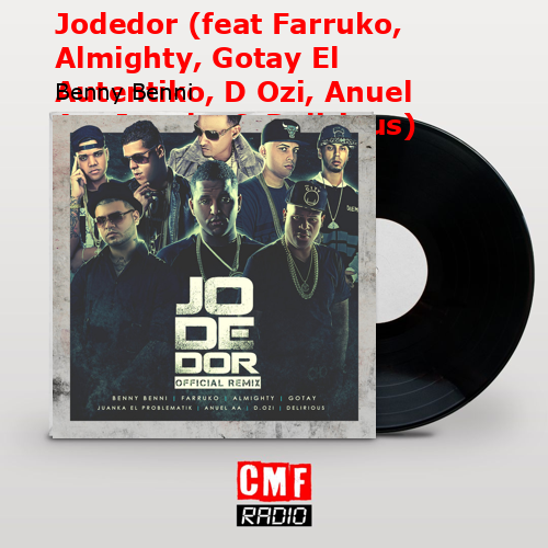 Jodedor (feat Farruko, Almighty, Gotay El Autentiko, D Ozi, Anuel Aa, Juanka & Delirious) – Benny Benni