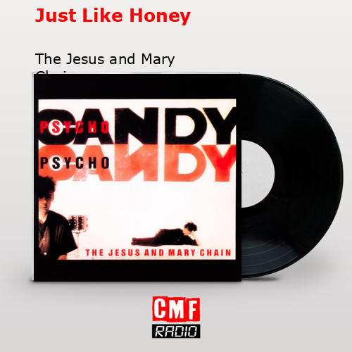 Just Like Honey – The Jesus and Mary Chain