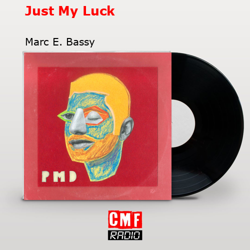 Just My Luck – Marc E. Bassy