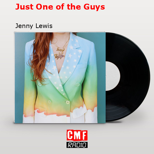 Just One of the Guys – Jenny Lewis