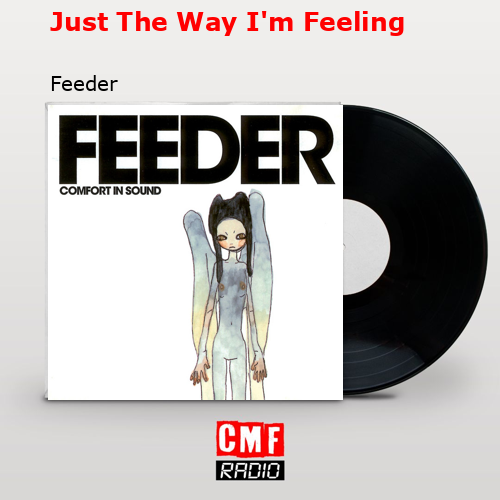 Just The Way I’m Feeling – Feeder