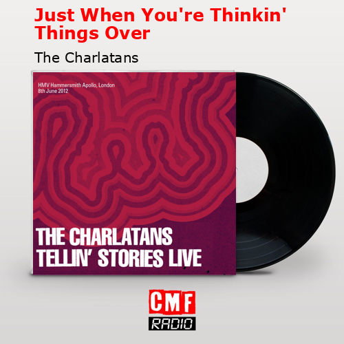 final cover Just When Youre Thinkin Things Over The Charlatans