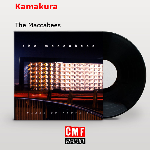 Kamakura – The Maccabees