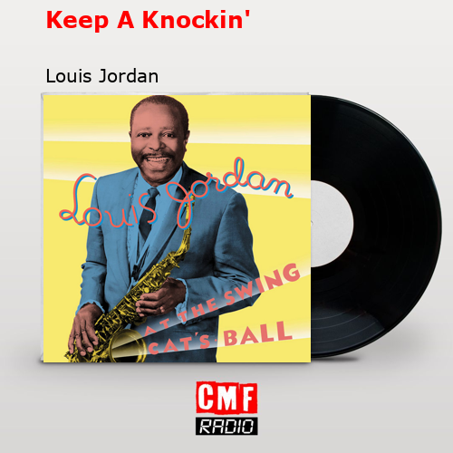 Keep A Knockin’ – Louis Jordan