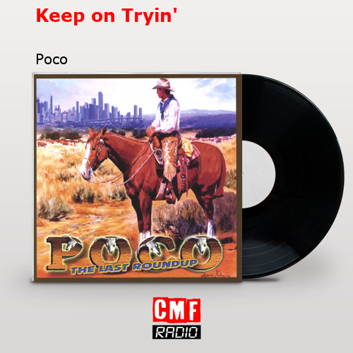 Keep on Tryin’ – Poco