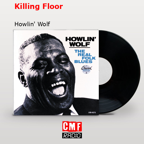 Killing Floor – Howlin’ Wolf