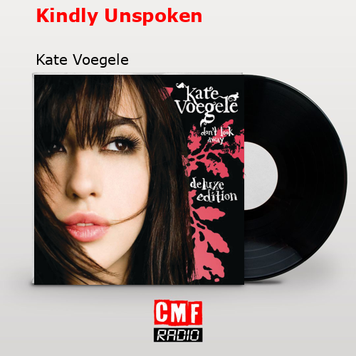 Kindly Unspoken – Kate Voegele