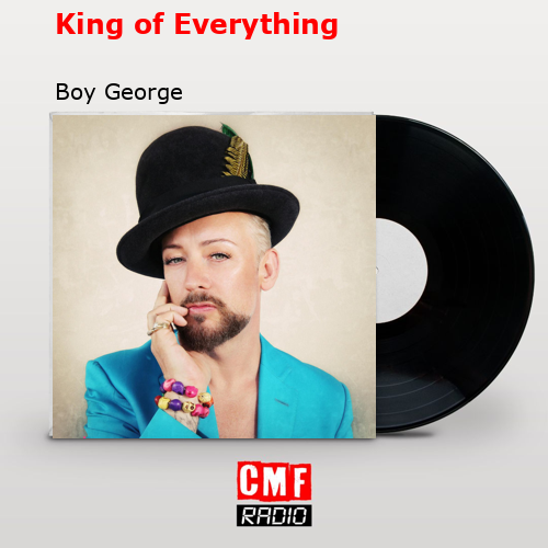 King of Everything – Boy George