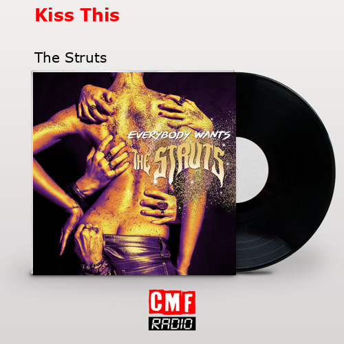 Kiss This – The Struts