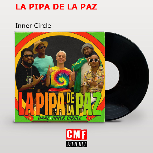 LA PIPA DE LA PAZ – Inner Circle
