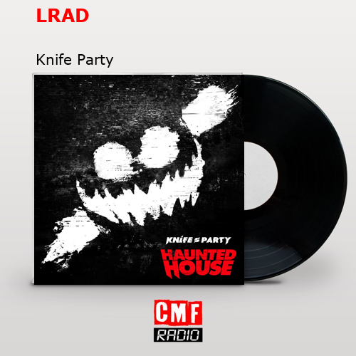 LRAD – Knife Party