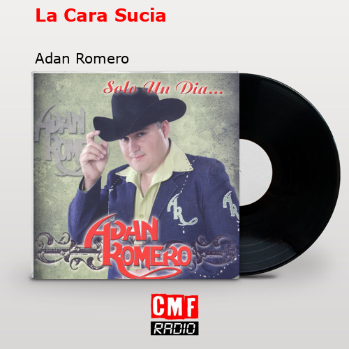 La Cara Sucia – Adan Romero
