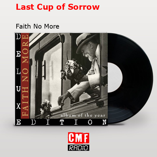 Last Cup of Sorrow – Faith No More