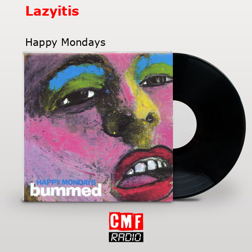 Lazyitis – Happy Mondays