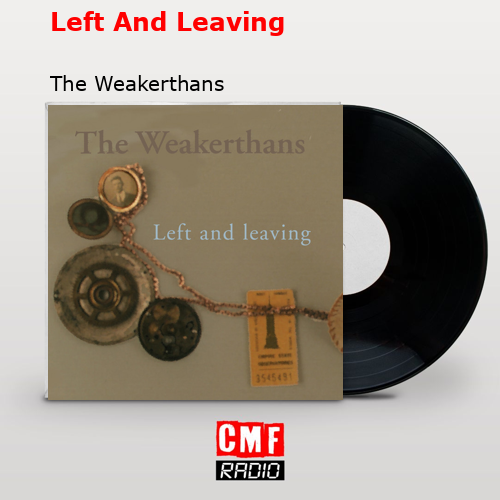 Left And Leaving – The Weakerthans