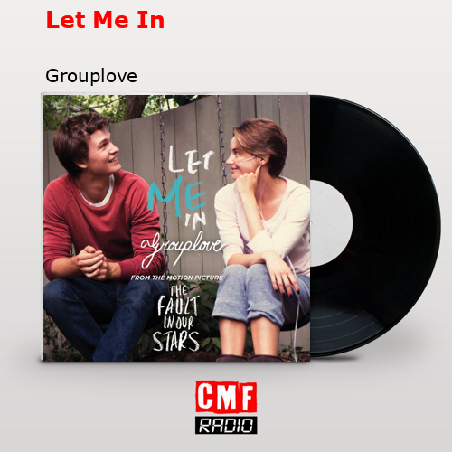 Let Me In – Grouplove