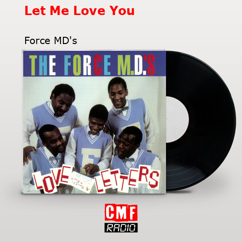 Let Me Love You – Force MD’s