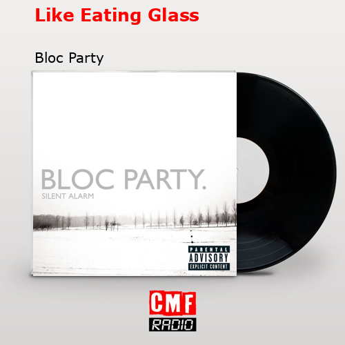 Like Eating Glass – Bloc Party
