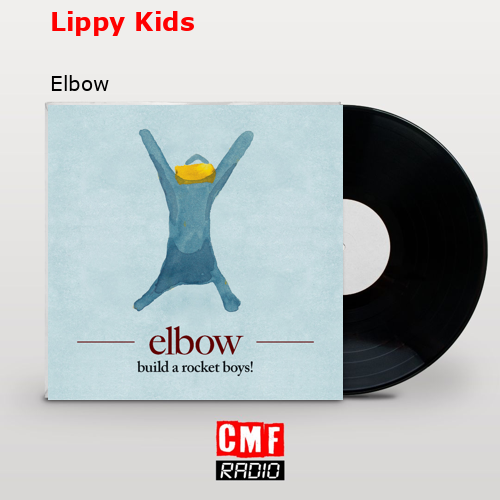 Lippy Kids – Elbow
