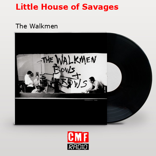 Little House of Savages – The Walkmen