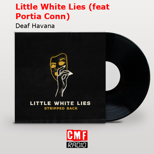 Little White Lies (feat Portia Conn) – Deaf Havana