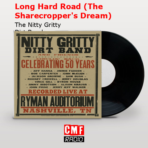 La historia y el significado de la canción 'Long Hard Road (The  Sharecropper's Dream) - The Nitty Gritty Dirt Band 