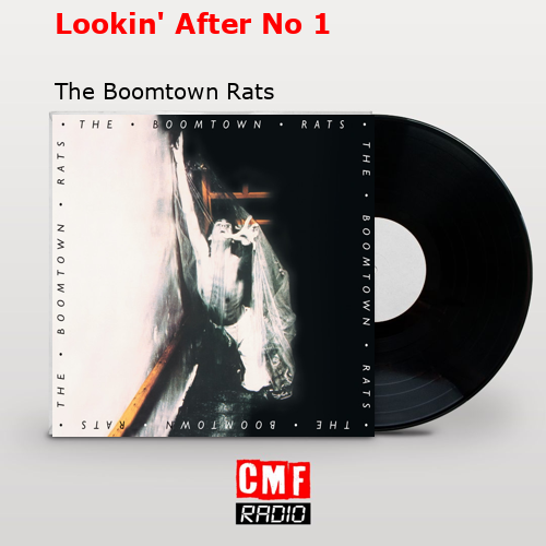 Lookin’ After No 1 – The Boomtown Rats
