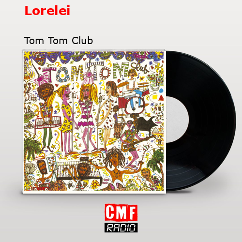 La historia y el significado de la canción 'Lorelei Tom Tom Club