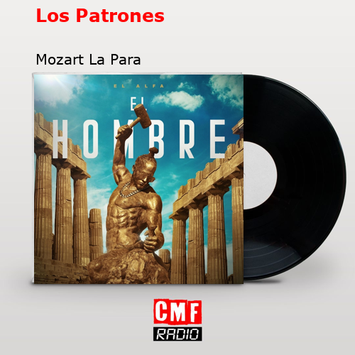 Los Patrones – Mozart La Para