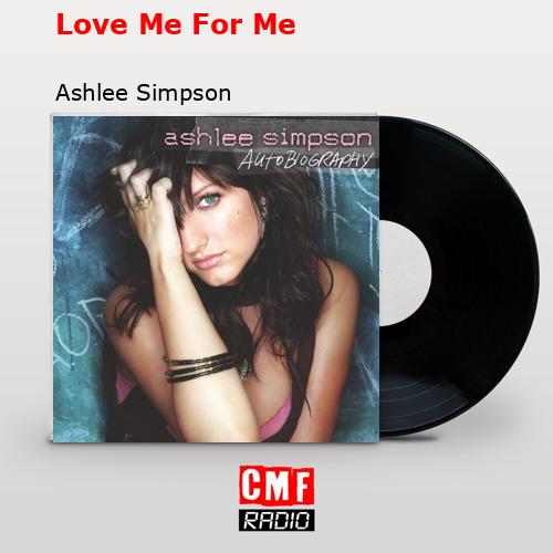 Love Me For Me – Ashlee Simpson