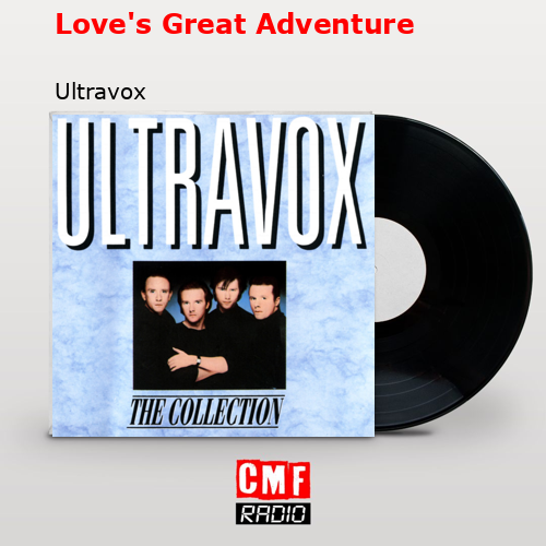 Love’s Great Adventure – Ultravox